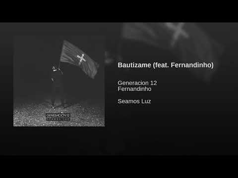 07 - GENERACIÓN 12 - Bautizame (feat. Fernandinho)