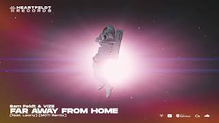 Sam Feldt & Vize - Far Away From Home (Ft Leony) [Moti Extended Club Mix] video