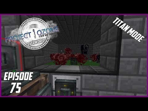 Modded Minecraft Project Ozone 3 Titan Mode Overworld EP 75 Spectre
