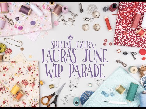 The Pattern Queens Special Extra: Laura's June WIP Parade