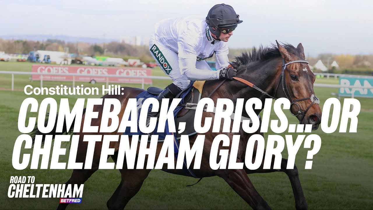 Constitution Hill: Comeback, Crisis… or Cheltenham Glory? | Road to Cheltenham