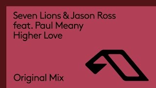 Seven Lions & Jason Ross feat. Paul Meany - Higher Love