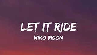 Niko Moon - LET IT RIDE (lyrics)