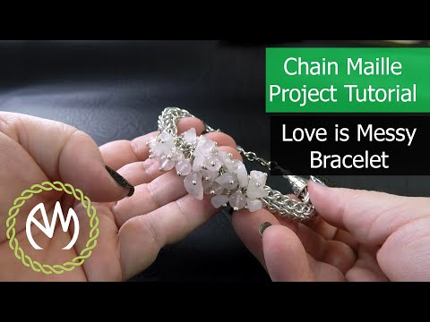 Chain Maille Project Tutorial - Love Is Messy Bracelet
