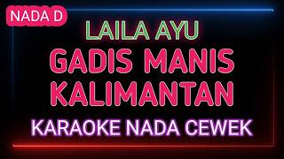 Download lagu Gadis Manis Kalimantan - Karaoke Nada Cewek - Laila Ayu mp3