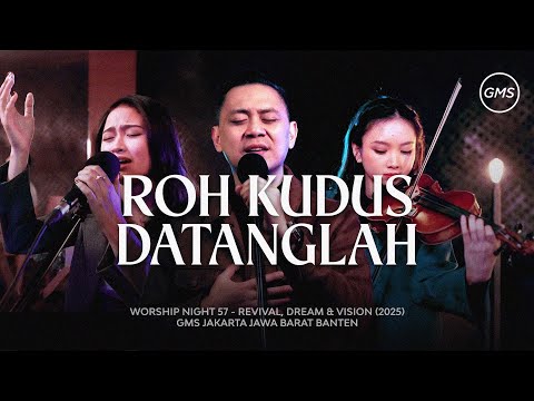 ROH KUDUS DATANGLAH - WORSHIP NIGHT 57