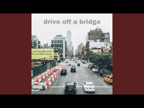 drive off a bridge