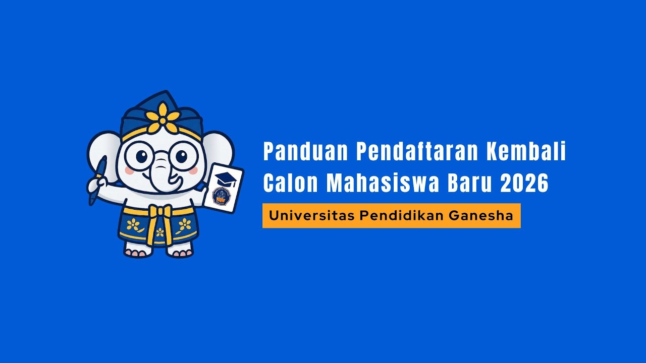 PANDUAN PENDAFTARAN KEMBALI CALON MAHASISWA BARU @UniversitasPendidikanGanesha  TAHUN 2026