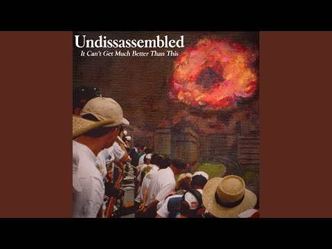 Undissassembled