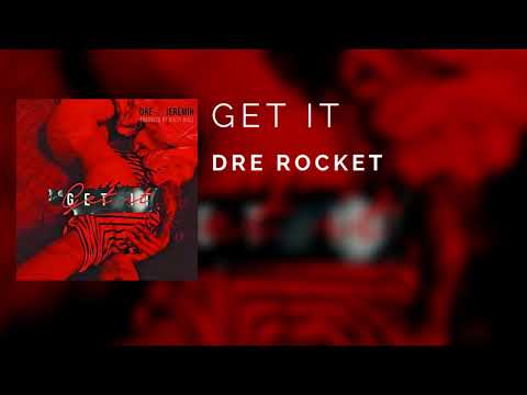 Dre Rocket - Get It ft. Jeremih