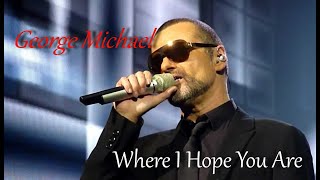 Where I Hope You Are (George Michael) 2021 James Bermingham (Lyrics)