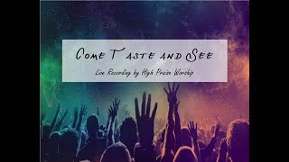 Come Taste and See - Live Recording by High Praise Worship