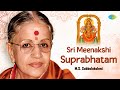 Sri Meenakshi Suprabhatam | M.S. Subbulakshmi | Lord Meenakshi Devi | Carnatic Music | Devotional