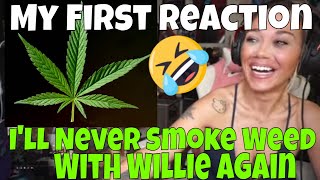 HOLD UP!!! | I&#39;ll never smoke weed with Willie again! | Reaction to country songs | First Time React