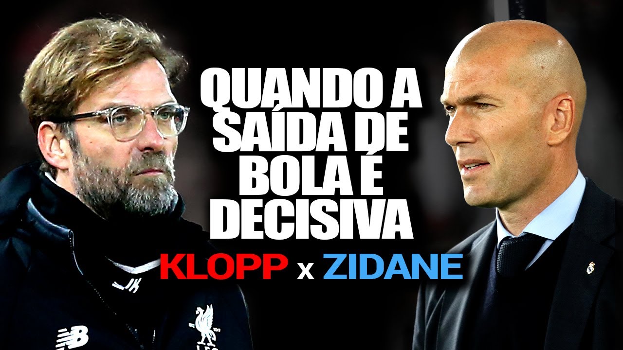 Quando a Saída de Bola é Decisiva - Klopp x Zidane (Análise Tática)