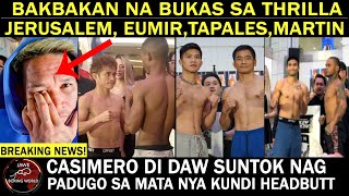 BAKBAKAN NA Bukas Sa Thrilla , JERUSALEM, EUMIR. TAPALES,MARTIN | Casimero Di Daw SUNT0K Nagpadugo