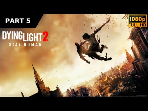 Dying Light 2 Gameplay Walkthrough Part 5 [1080p 60FPS PS5] No Commentary (FULL GAME)