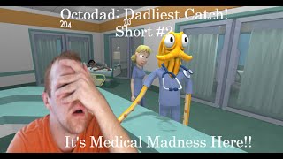 Octodad: Dadliest Catch! | Short #2 | It's Medical Madness Here!!