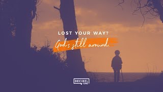 Lost your way? God&#39;s still around. | Joseph Prince