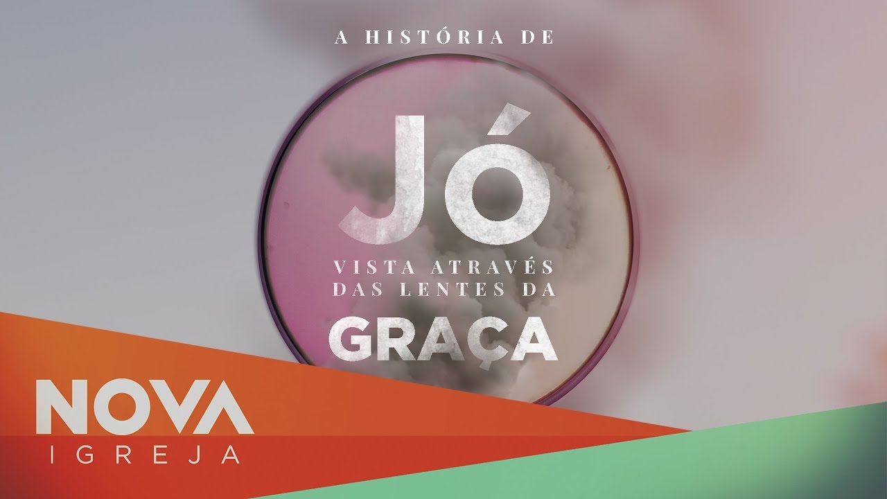 NOVA • A história de Jó vista através das lentes da Graça • Mauricio Fragale