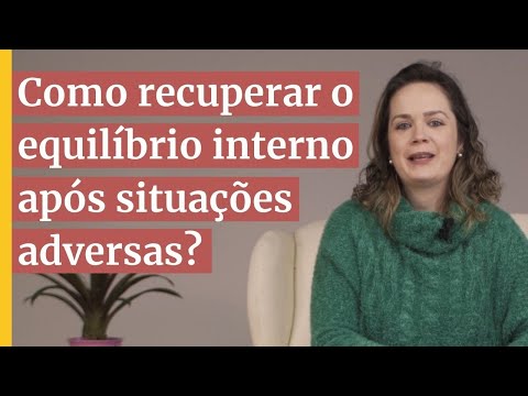Como recuperar o equilíbrio interno após situações adversas?