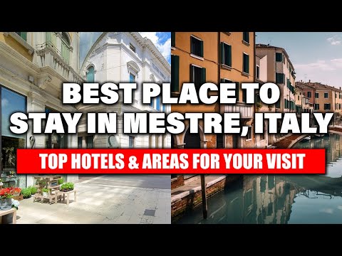 Best Place To Stay In Mestre, Italy: Top Hotels & Areas For Your Visit