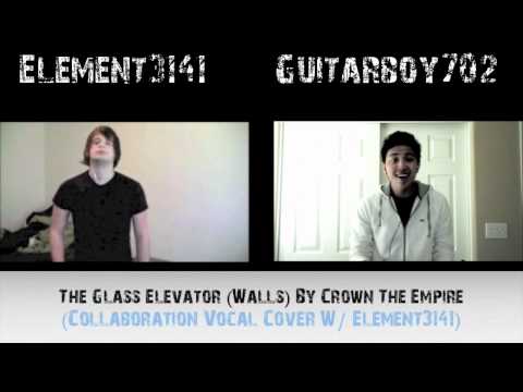 The Glass Elevator (Walls) By Crown The Empire (Collaboration Vocal Cover W/ Element3141)