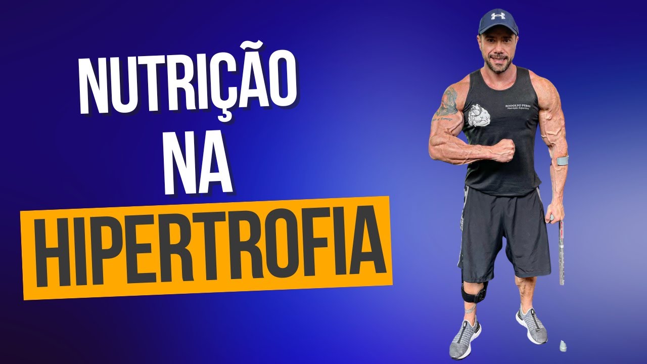 Nutrição para Hipertrofia!