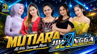 Download lagu MUTIARA - ALL ARTIS - JIWANGGA MUSIC SRAGEN mp3
