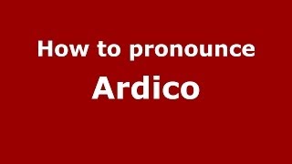 How to pronounce Ardico