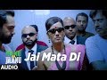 Jai Mata Di Full Audio Song NANU KI JAANU Abhay Deol Patralekhaa Javed Ali