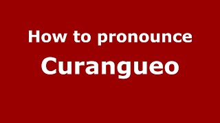 How to pronounce Curangueo