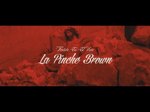 La Pinche Brown - Perdido En El Vicio (V'ideo Oficial)