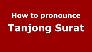 How to pronounce Tanjong Surat
