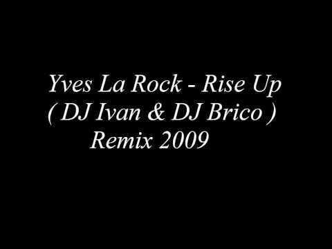 Yves La Rock - Rise Up ( DJ Ivan & DJ Brico Remix 2009 )