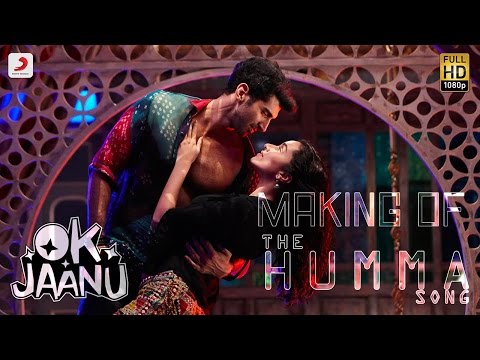 Making of The Humma Song – OK Jaanu | Shraddha Kapoor | Aditya Roy Kapur