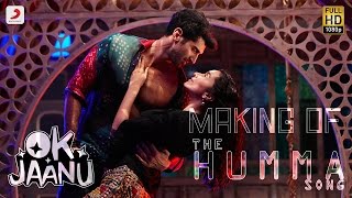 Making of The Humma Song – OK Jaanu | Shraddha Kapoor | Aditya Roy Kapur