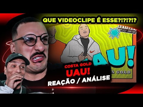 QUE VIDEOCLIPE É ESSE?!?!?! Costa Gold - UAU [Reação/ Análise]