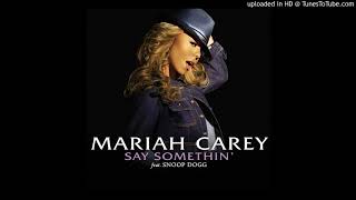 Mariah Carey - Say Somethin&#39; (feat. Snoop Dogg)