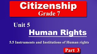 Grade 7 citizenship unit 5 part 3 | human rights | Instruments and Institutions of Human rights