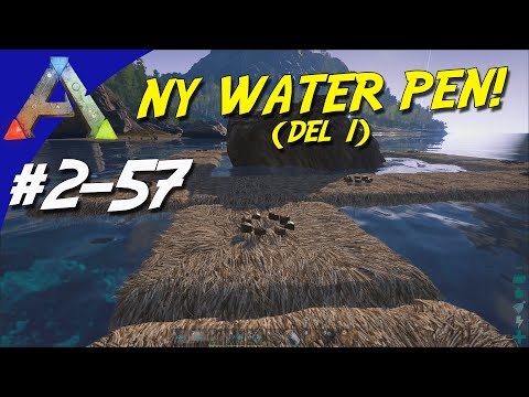 ARK Survival Evolved Dansk Sæson 2 -  Ep 57 - NY WATERPEN! (del 1)