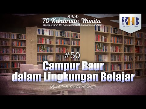 70 Kekeliruan Wanita - #50 Campur Baur dalam Lingkungan Belajar