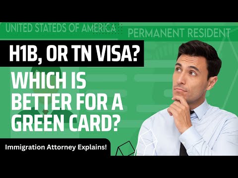 Which is Better for a Green Card, H1B, Or TN Visa?