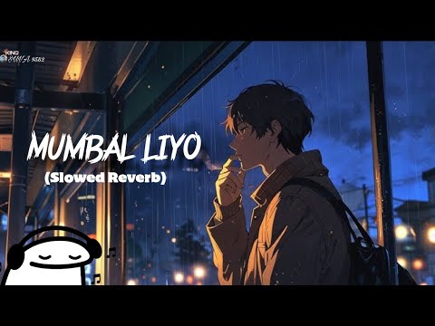 Mumbai Liyo (Slowed + Reverb) | SR_lofi660