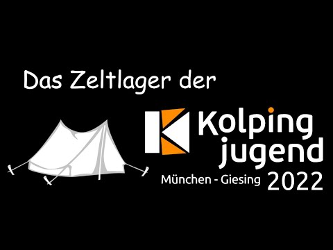 Zeltlager 2022 der Kolpingjugend München-Giesing