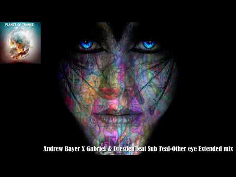 Andrew Bayer X Gabriel & Dresden feat Sub Teal-Other eye Extended mix (Anjunabeats)