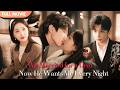 ENG SUB It Was Supposed To Be A Business Marriage So Why Is He Addicted To Me At Night Drama