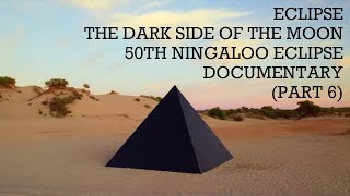 Eclipse (Pink Floyd's The Dark Side Of The Moon 50th Ningaloo Eclipse Documentary) - Part Six