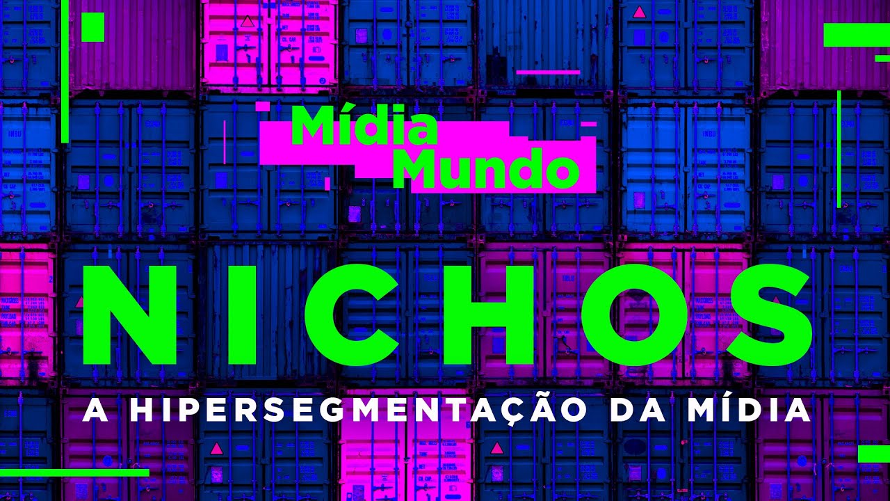 NICHOS | A hipersegmentação da mídia - MídiaMundo