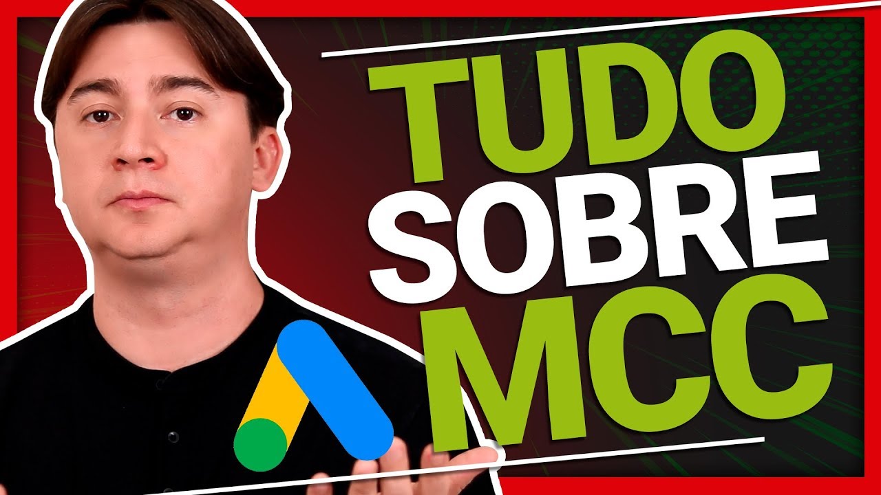 MCC: TUDO SOBRE A CONTA DE ADMINISTRADOR DO GOOGLE ADS